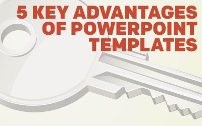 5 Key Advantages of PowerPoint Templates