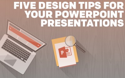 5 Design Tips for your PowerPoint Presentations