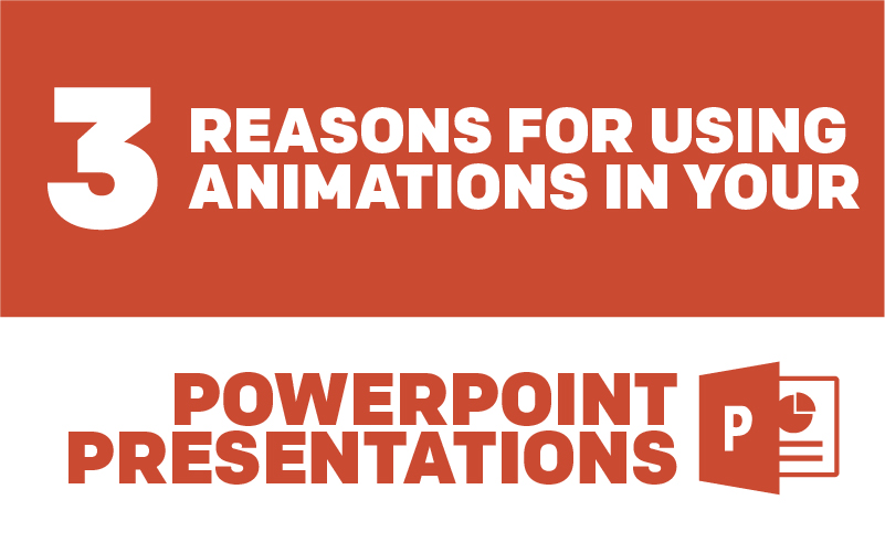 3 Reasons for Using Animations in Your PowerPoint Presentations