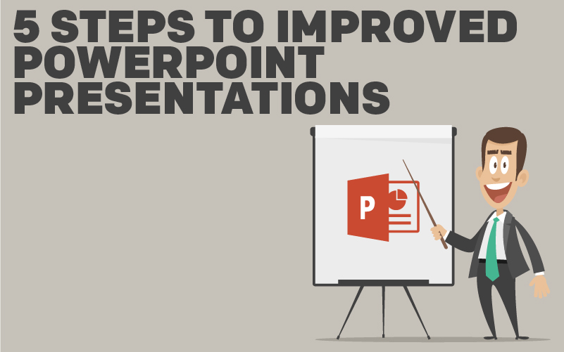 5 Steps to Improved PowerPoint Presentations