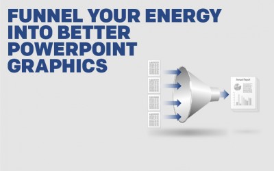 Funnel Your Energy Into Better PowerPoint Graphics