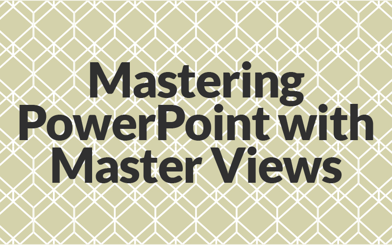Mastering PowerPoint with Master Views