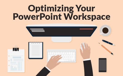 Optimizing Your PowerPoint Workspace
