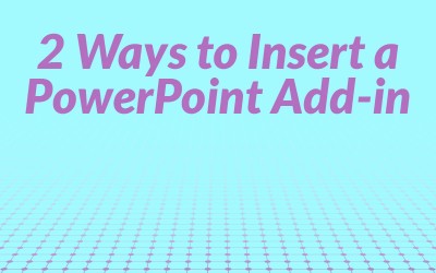 2 Ways to Insert a PowerPoint Add-In