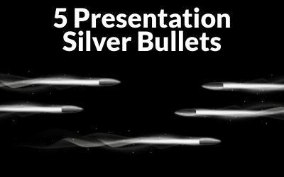 (Webinar) 5 Presentation Silver Bullets