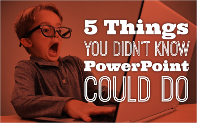 5 Things You Didn’t Know PowerPoint Could Do