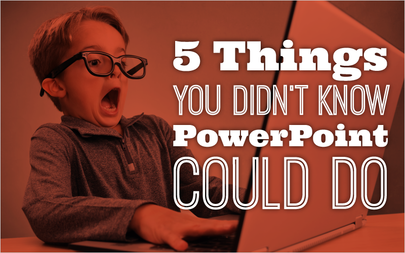 5 Things You Didn't Know PowerPoint Could Do - Get My Graphics